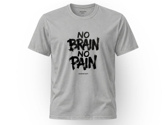 No brain no pain Tee