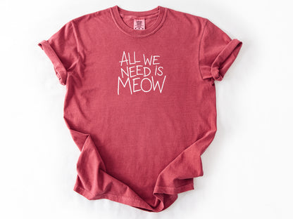 All we need is meow Tee