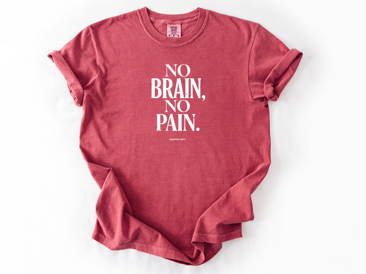 No brain no pain Tee