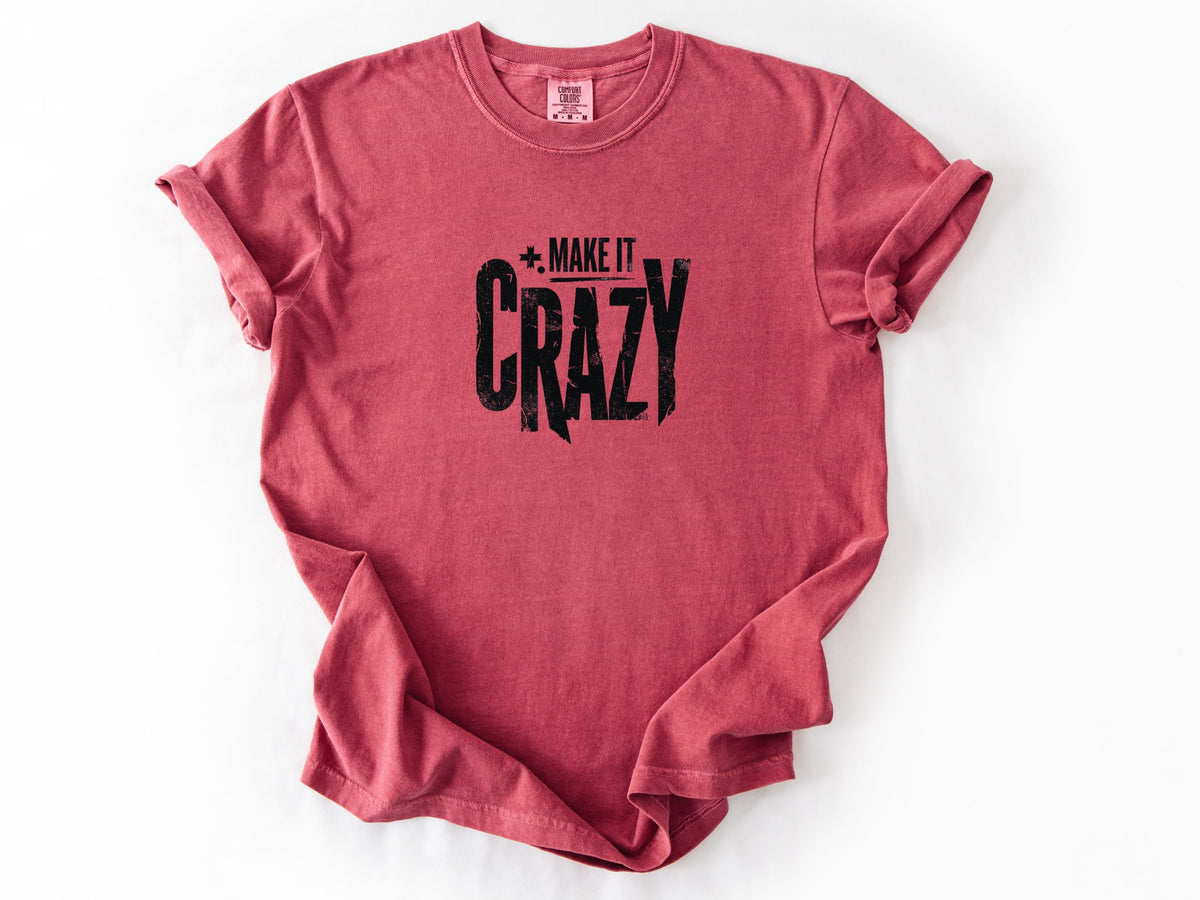 Make it crazy Tee