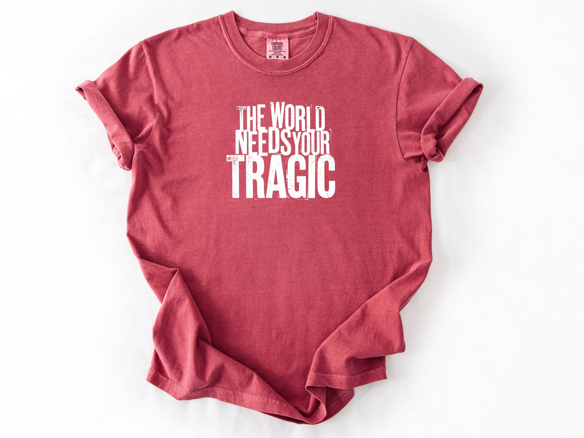 The world need tragic Tee