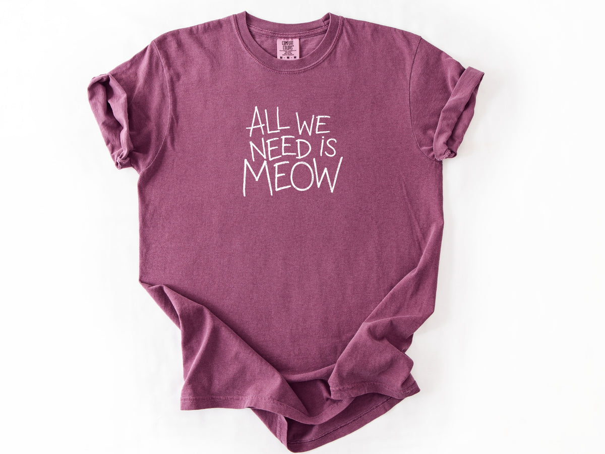 All we need is meow Tee