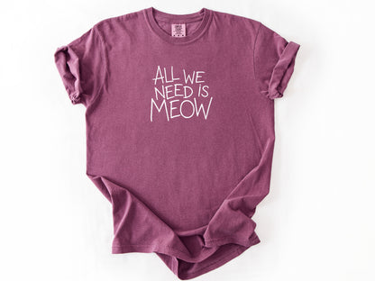 All we need is meow Tee