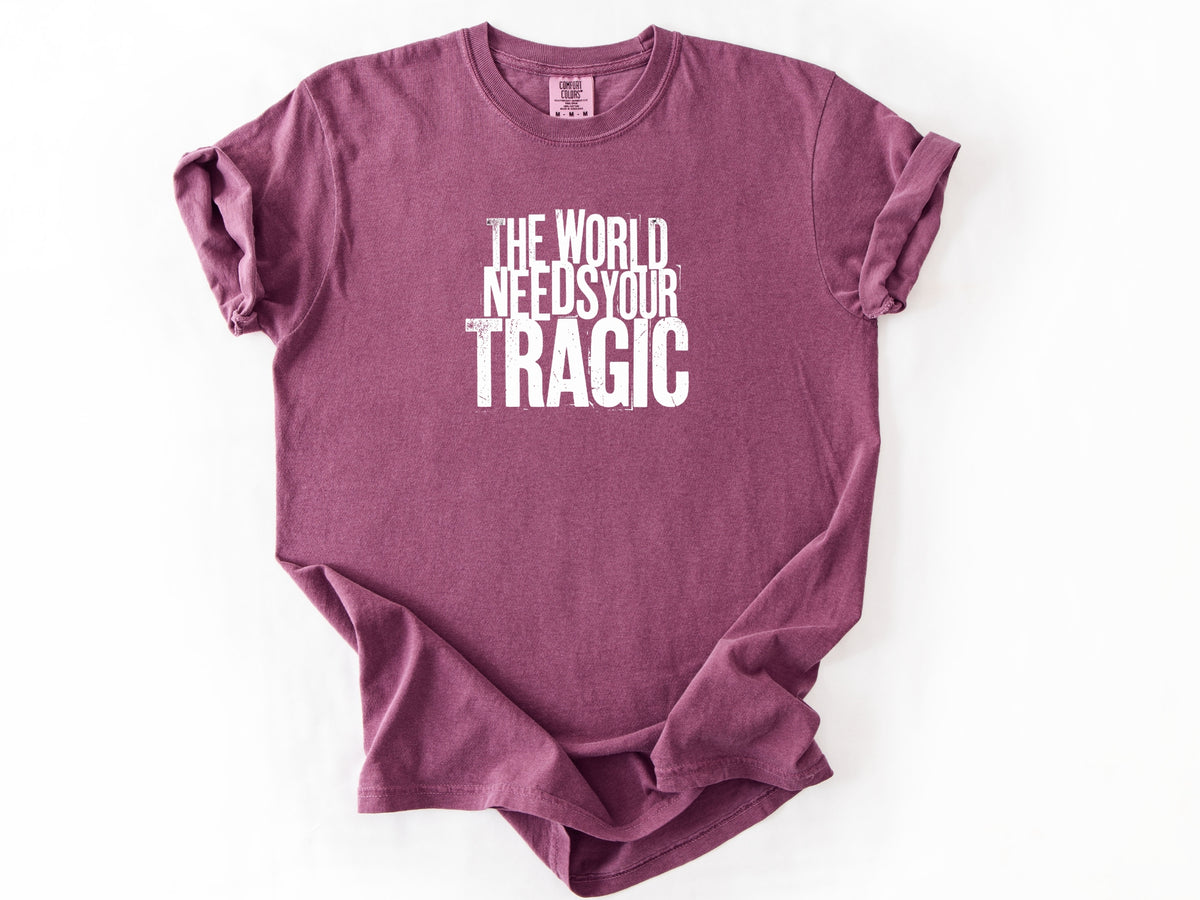 The world need tragic Tee