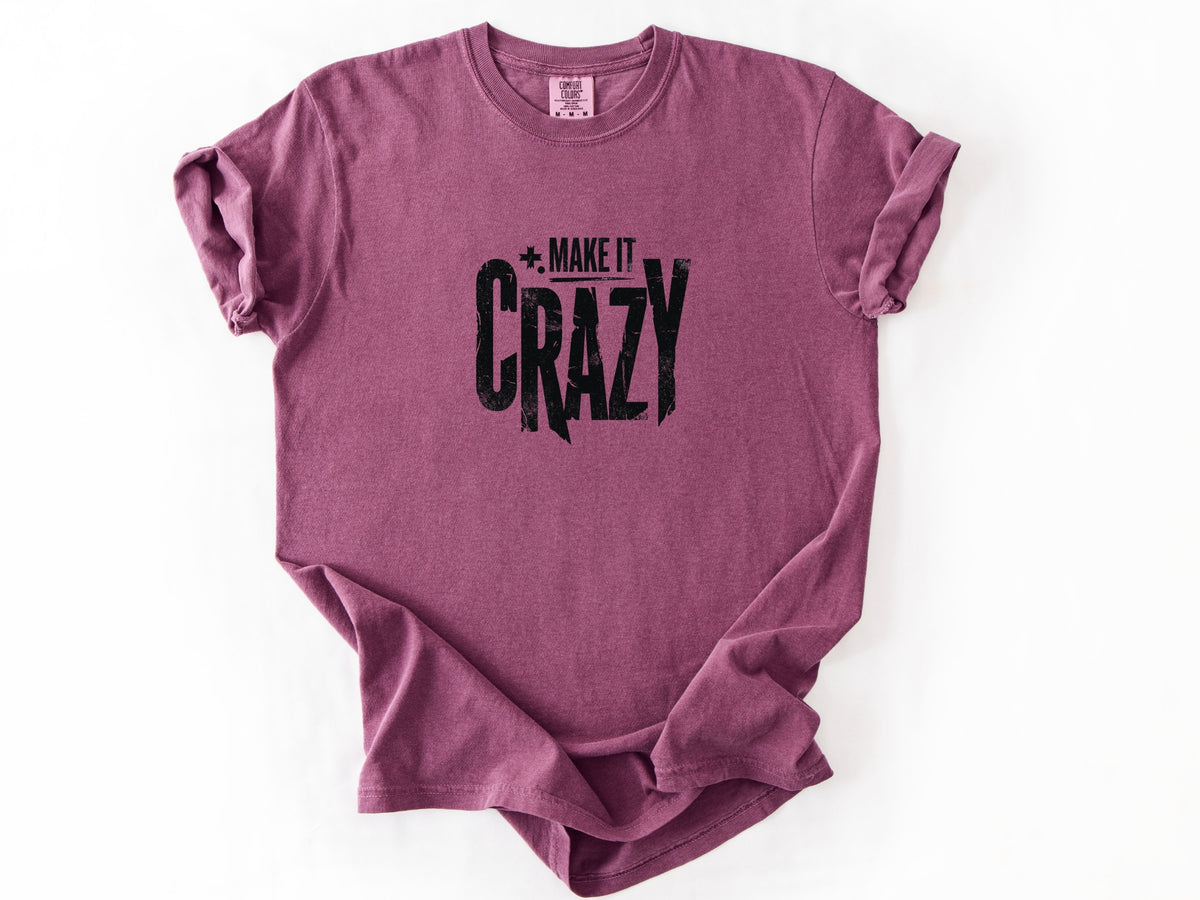 Make it crazy Tee