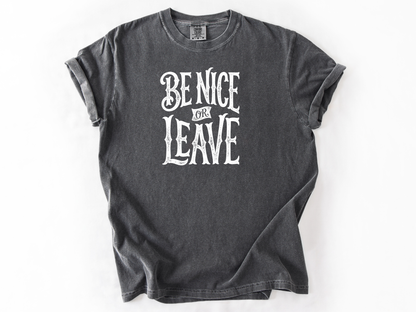 Be nice or leave Tee