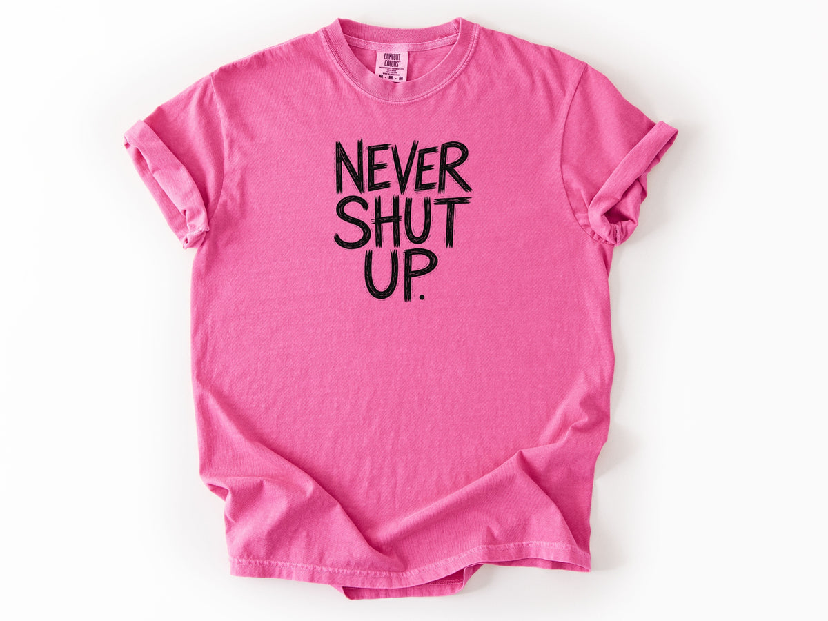 Never shut up Tee
