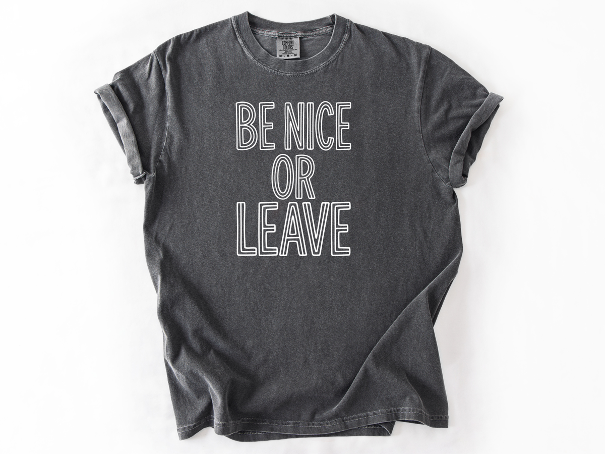 Be nice or leave Tee
