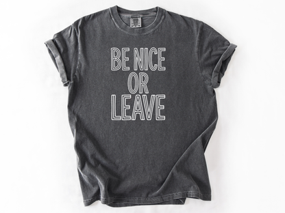Be nice or leave Tee