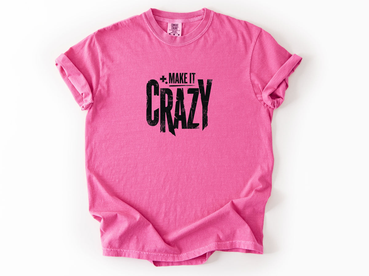 Make it crazy Tee