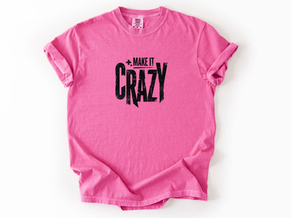 Make it crazy Tee