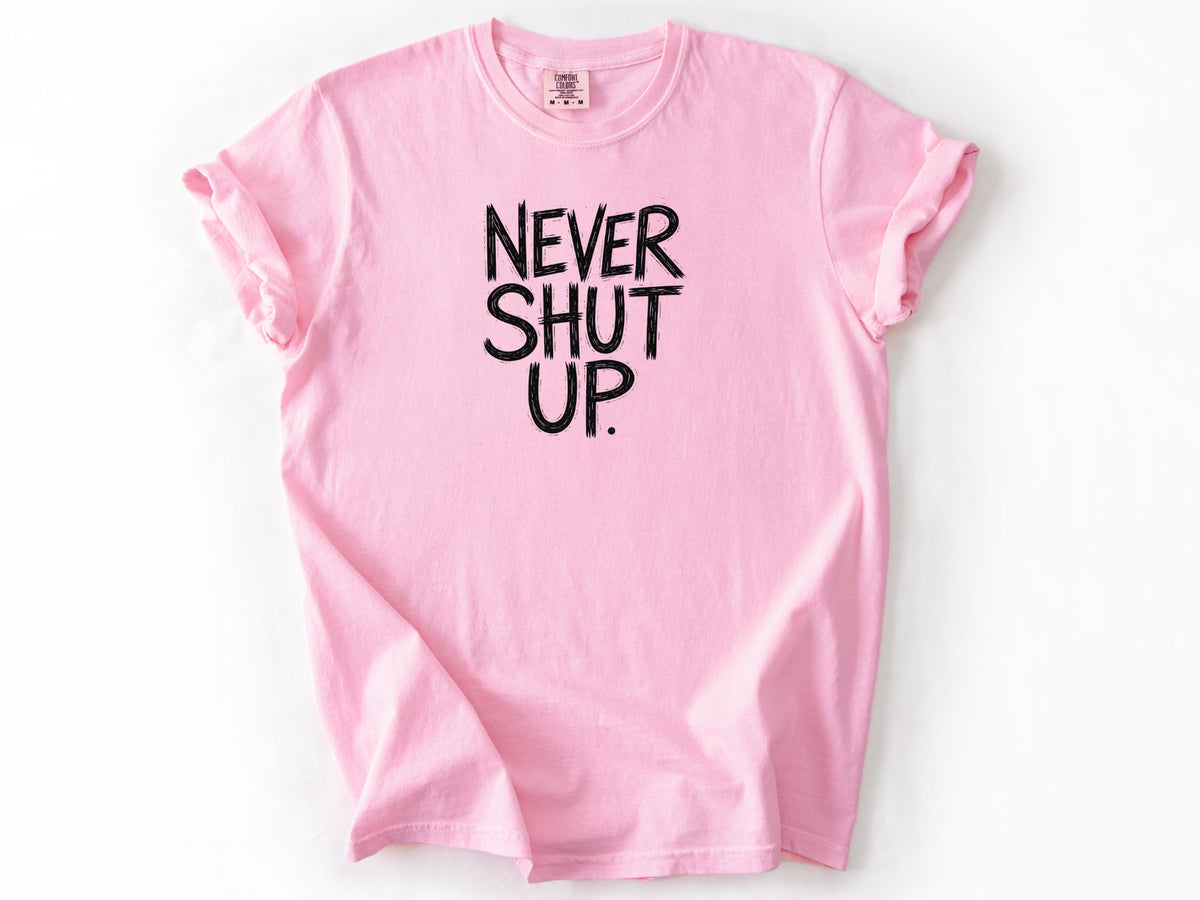Never shut up Tee