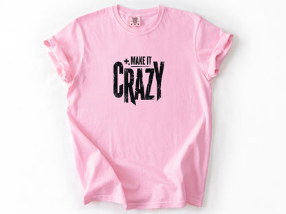 Make it crazy Tee