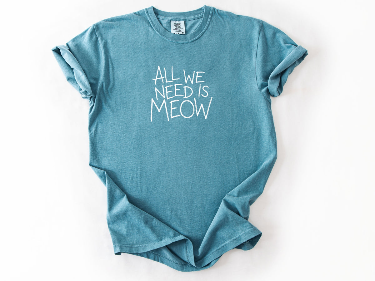 All we need is meow Tee