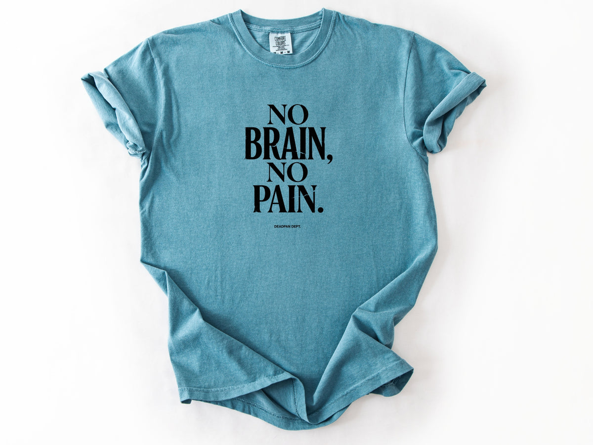 No brain no pain Tee