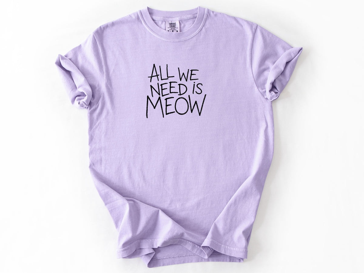 All we need is meow Tee