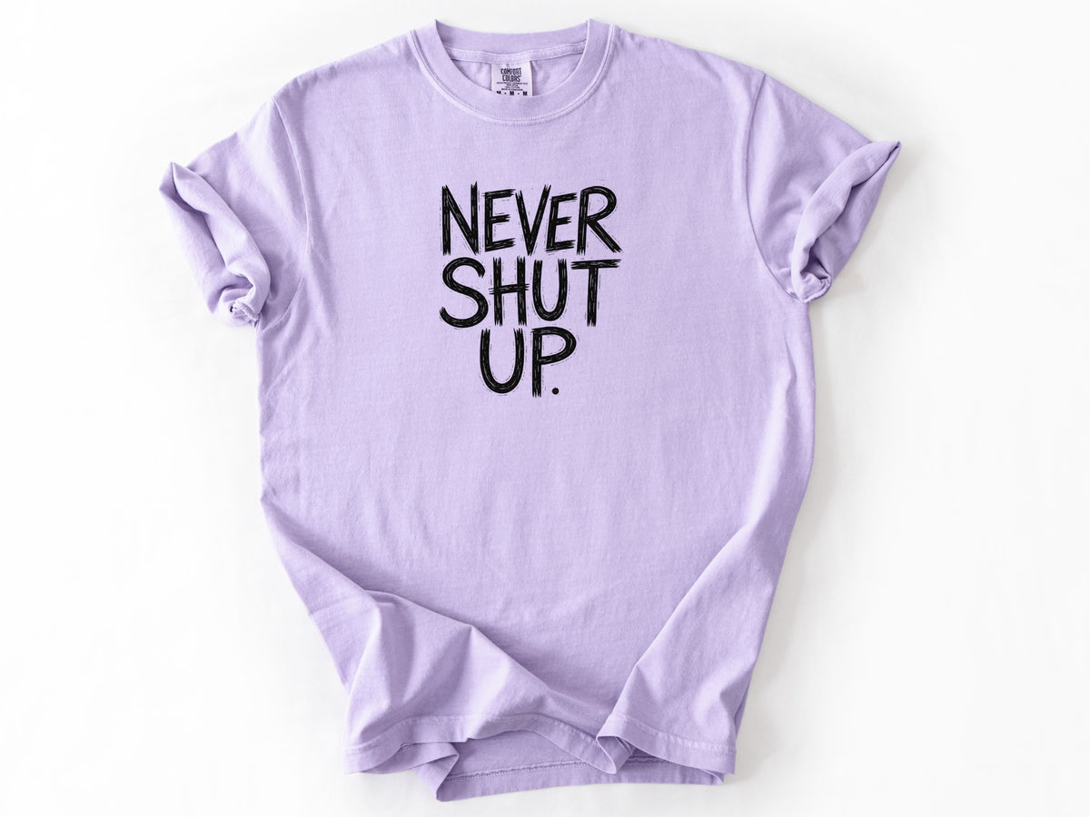 Never shut up Tee