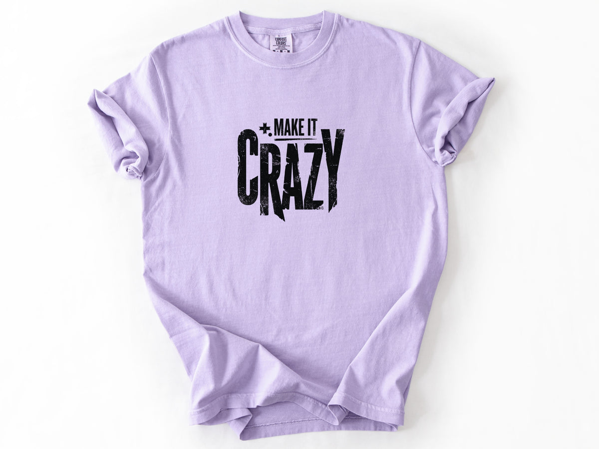 Make it crazy Tee