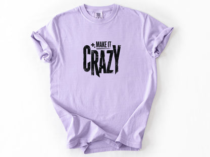 Make it crazy Tee