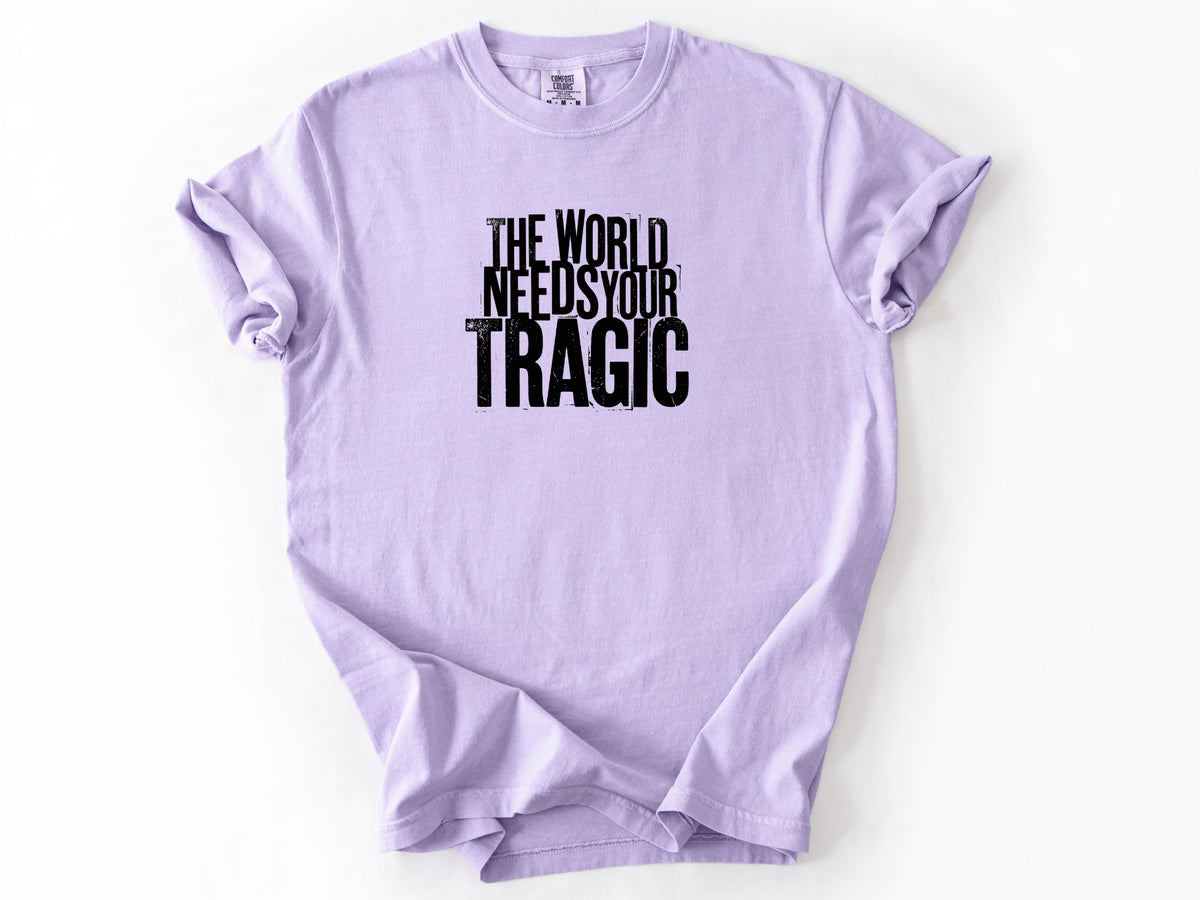 The world need tragic Tee