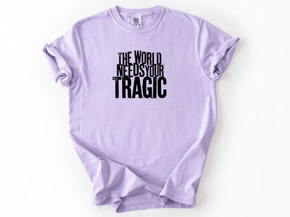 The world need tragic Tee