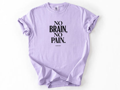 No brain no pain Tee