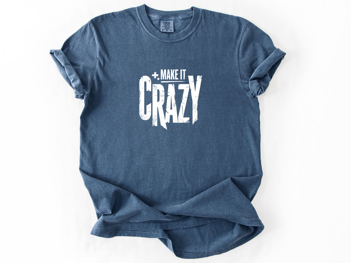 Make it crazy Tee