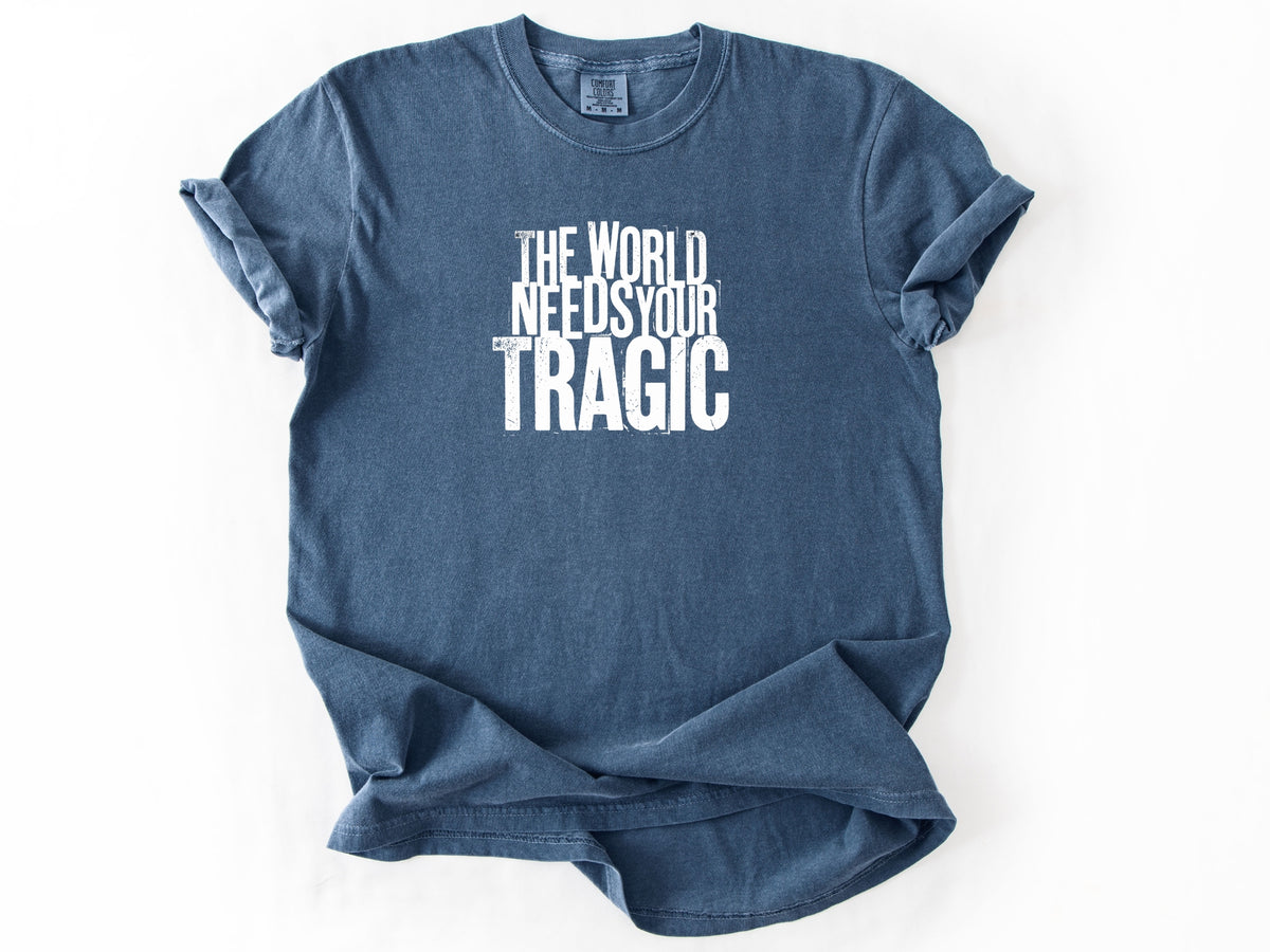 The world need tragic Tee