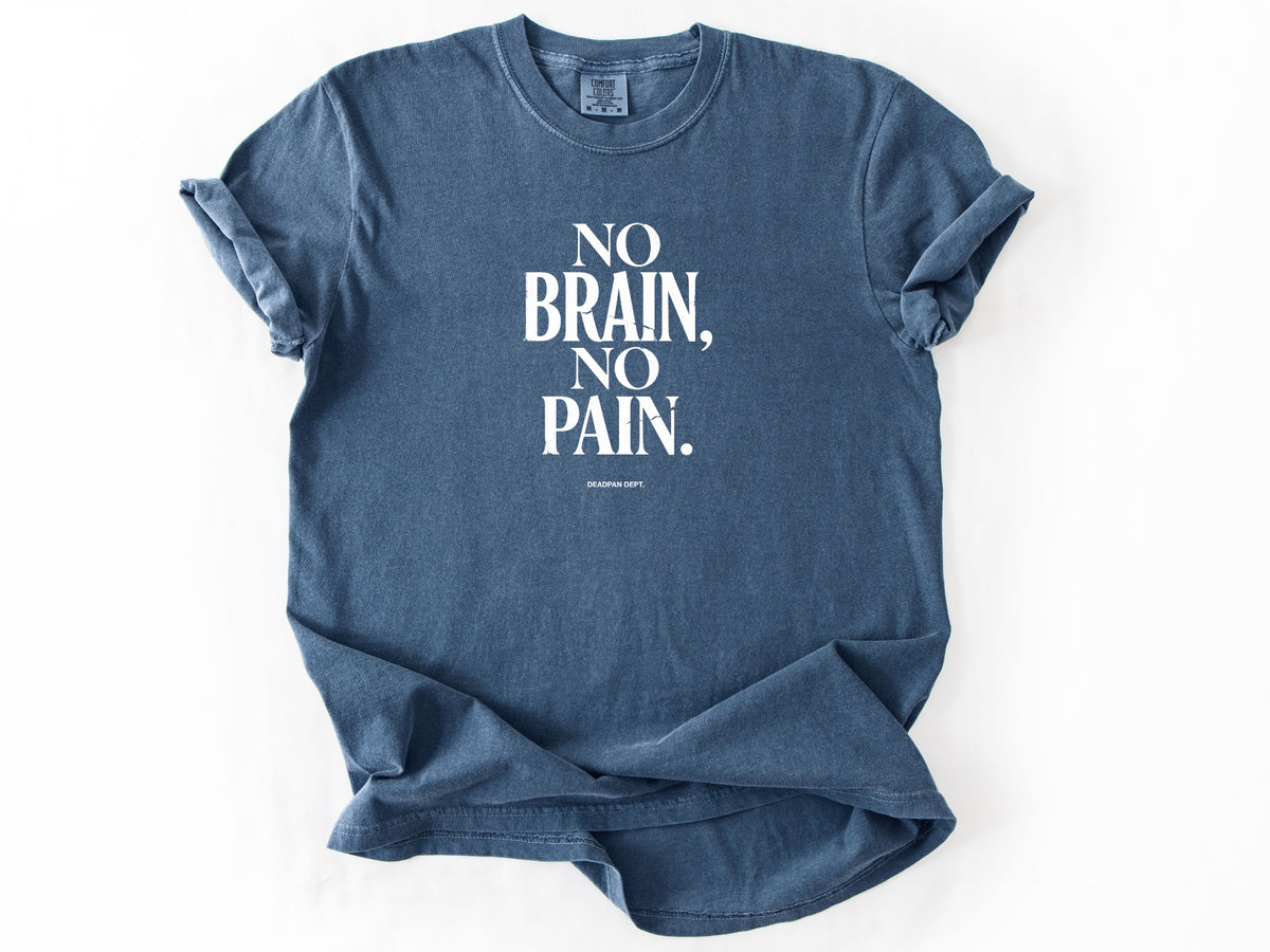 No brain no pain Tee