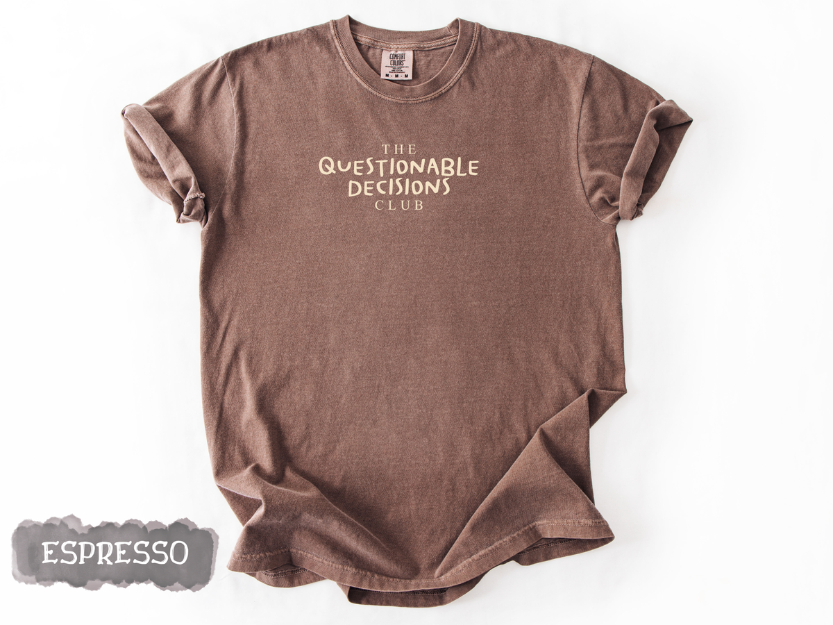 The Questionable Decisions Tee