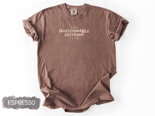 The Questionable Decisions Tee