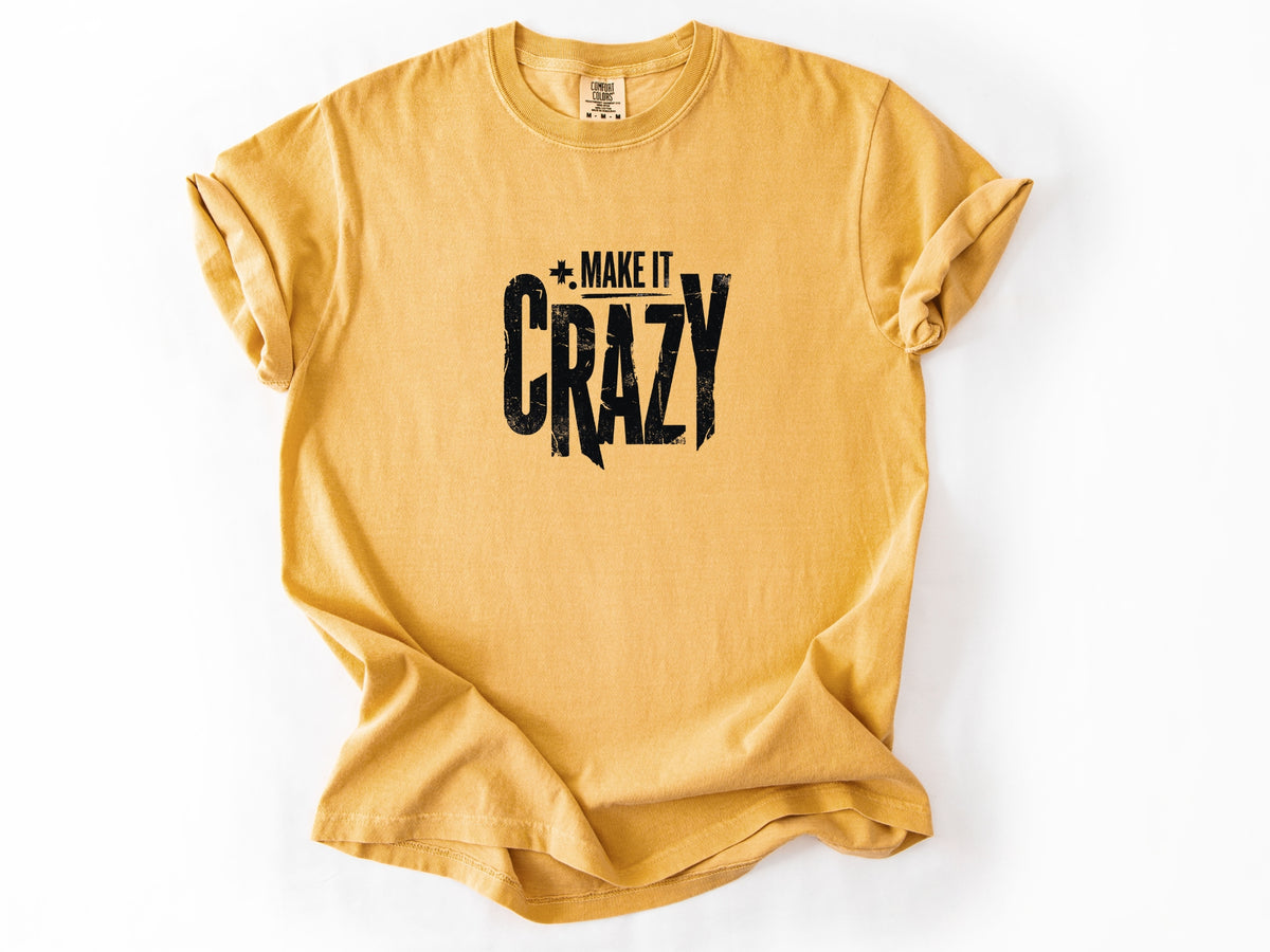 Make it crazy Tee