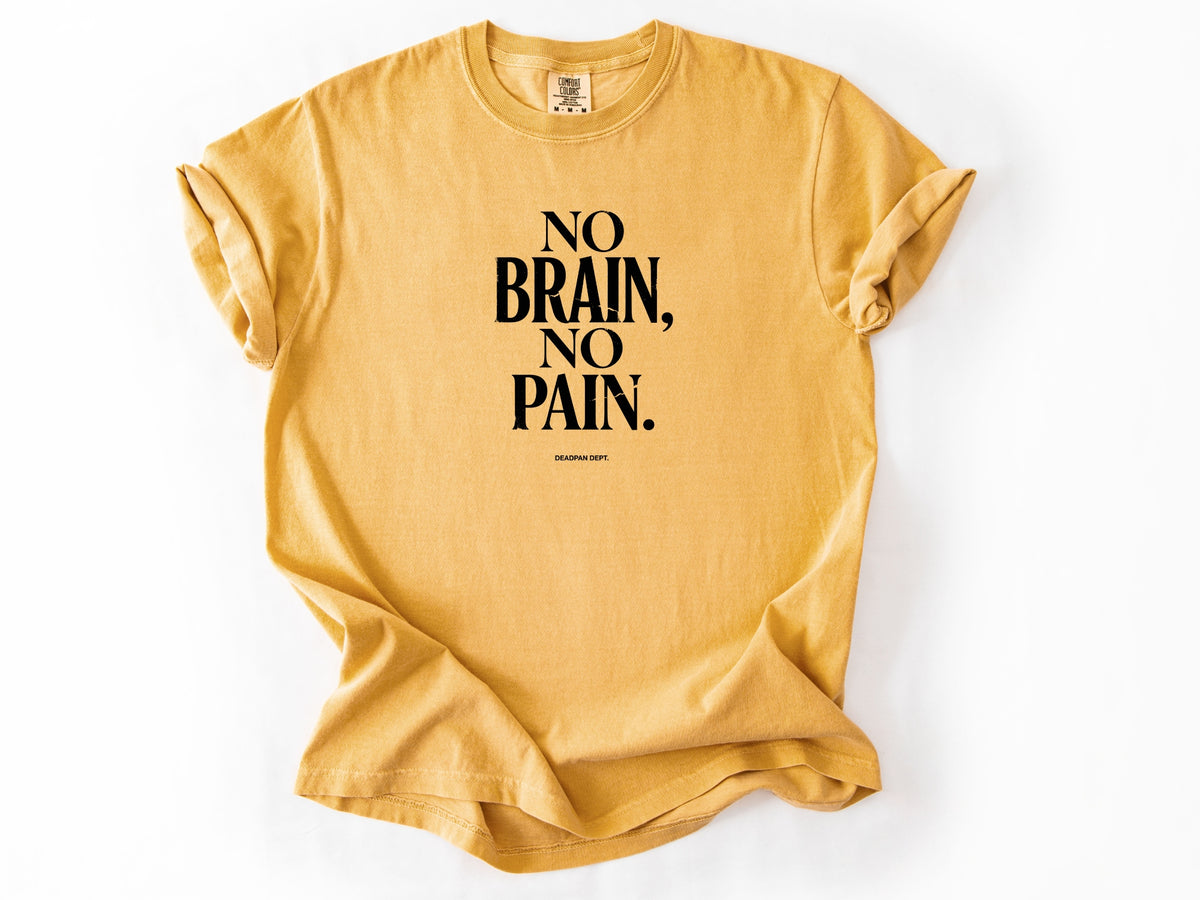 No brain no pain Tee