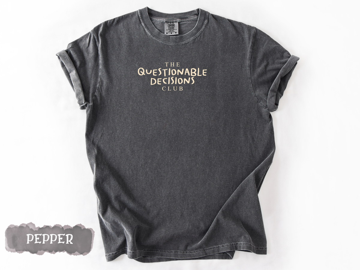 The Questionable Decisions Tee