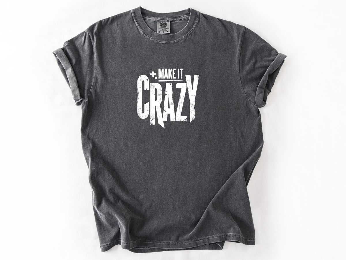 Make it crazy Tee