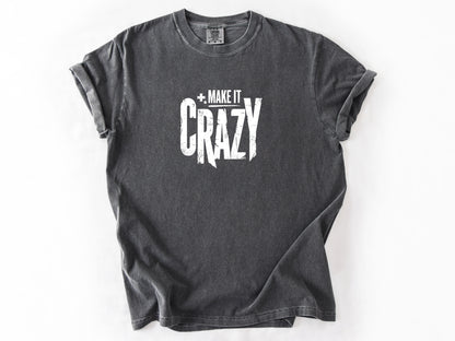 Make it crazy Tee