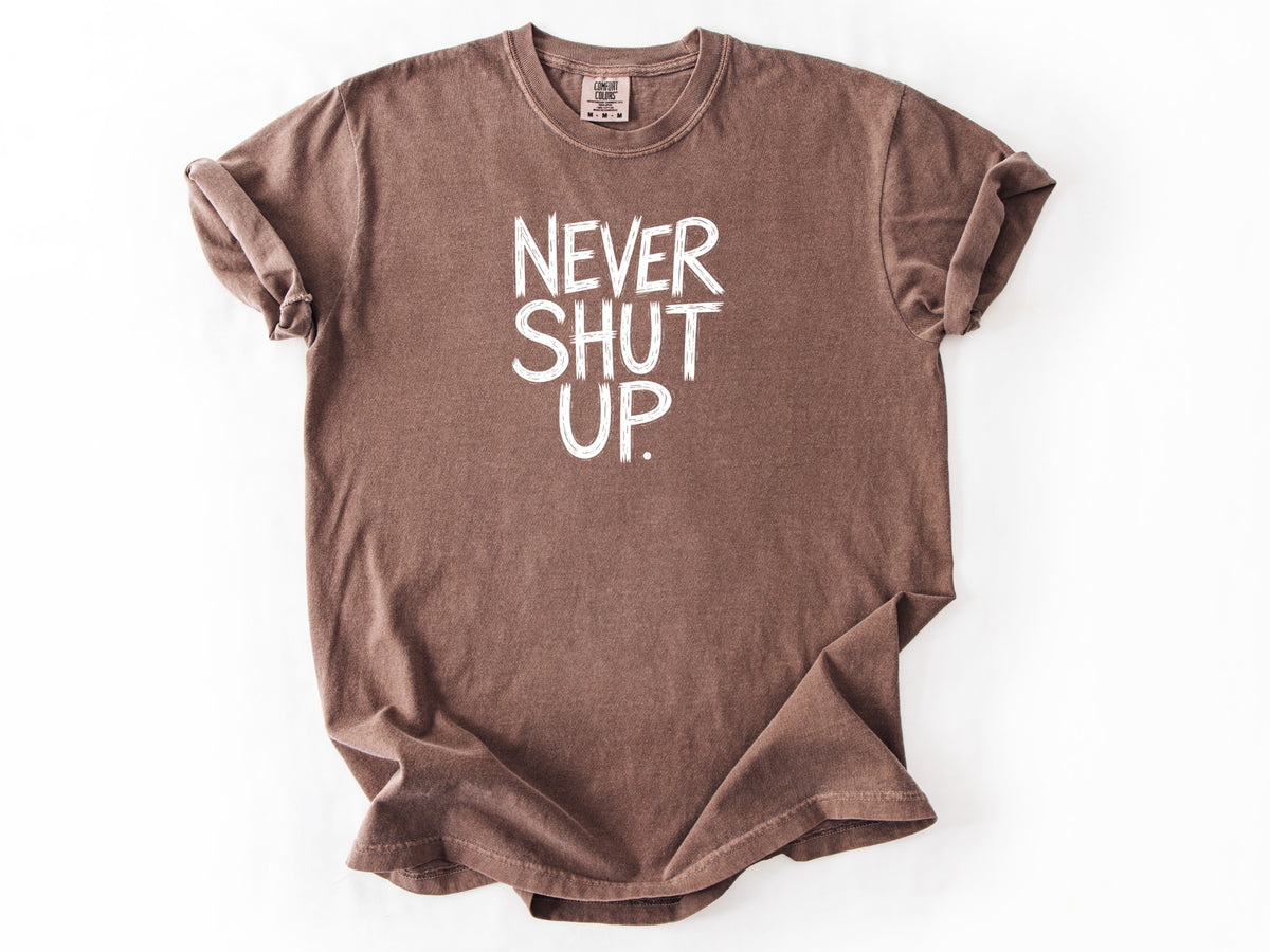 Never shut up Tee