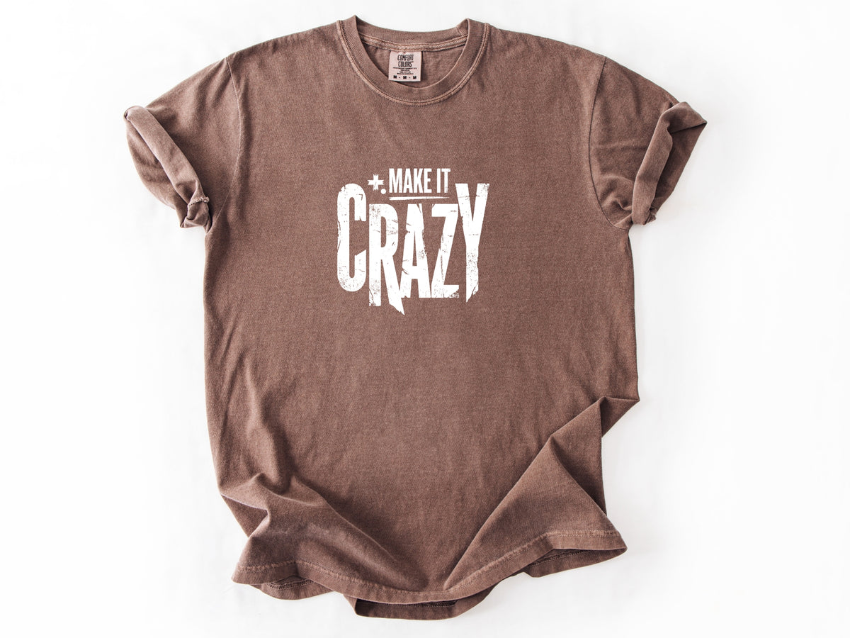 Make it crazy Tee