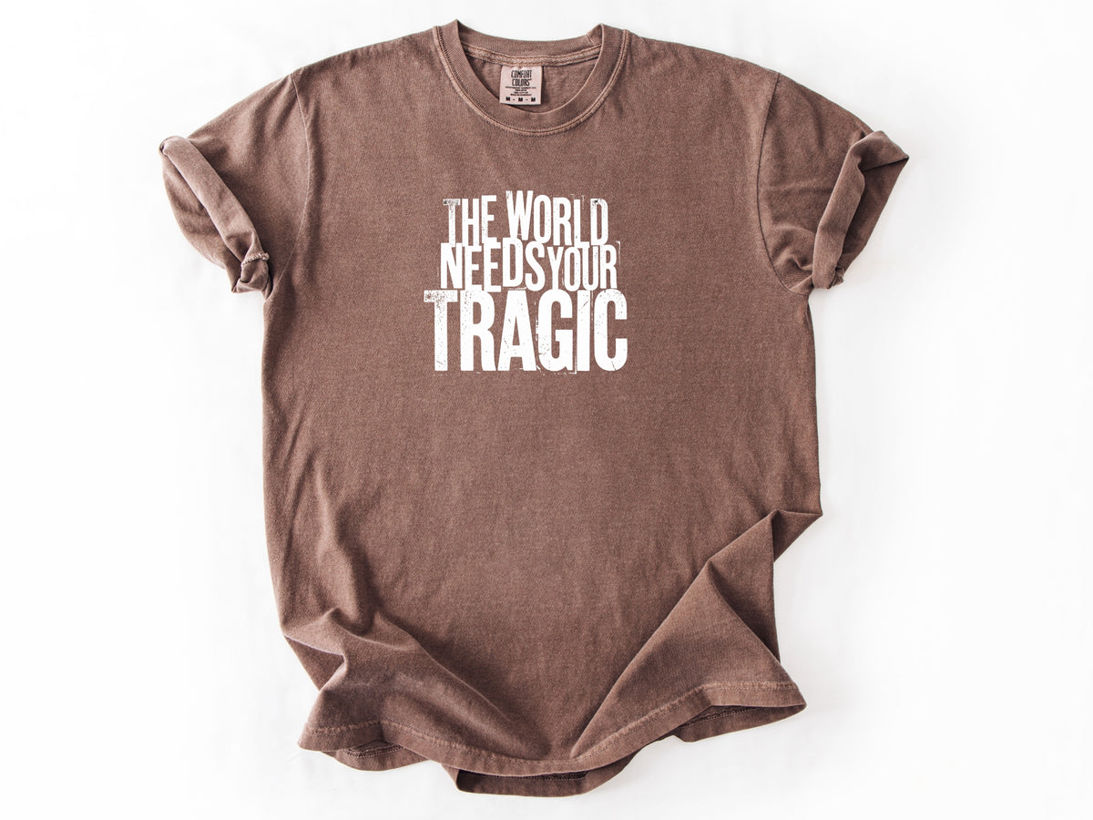 The world need tragic Tee