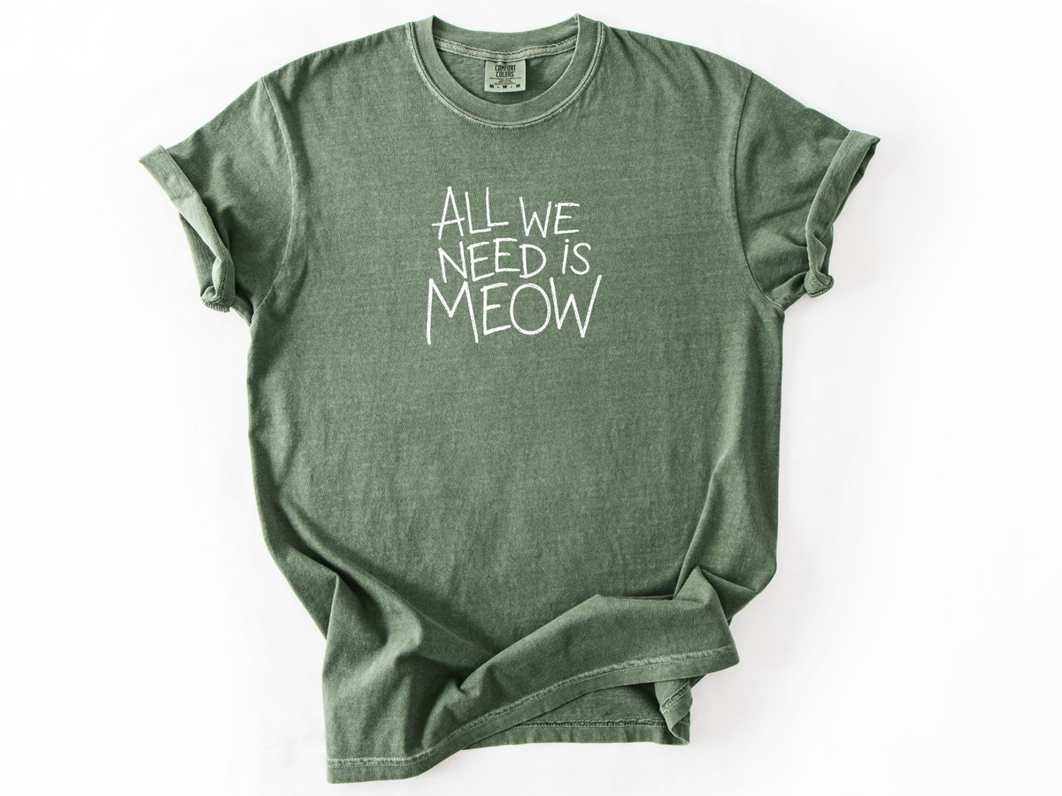 All we need is meow Tee