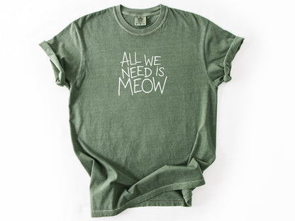 All we need is meow Tee