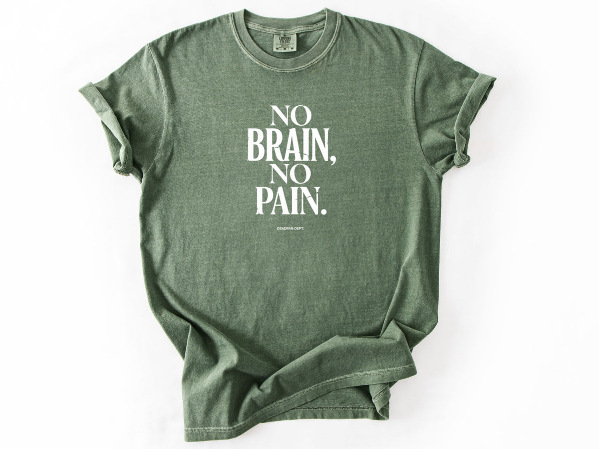 No brain no pain Tee