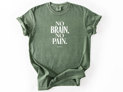 No brain no pain Tee