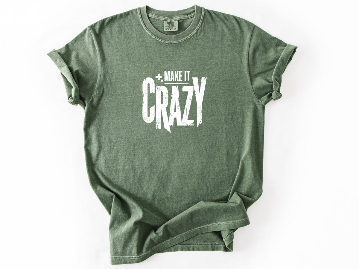 Make it crazy Tee