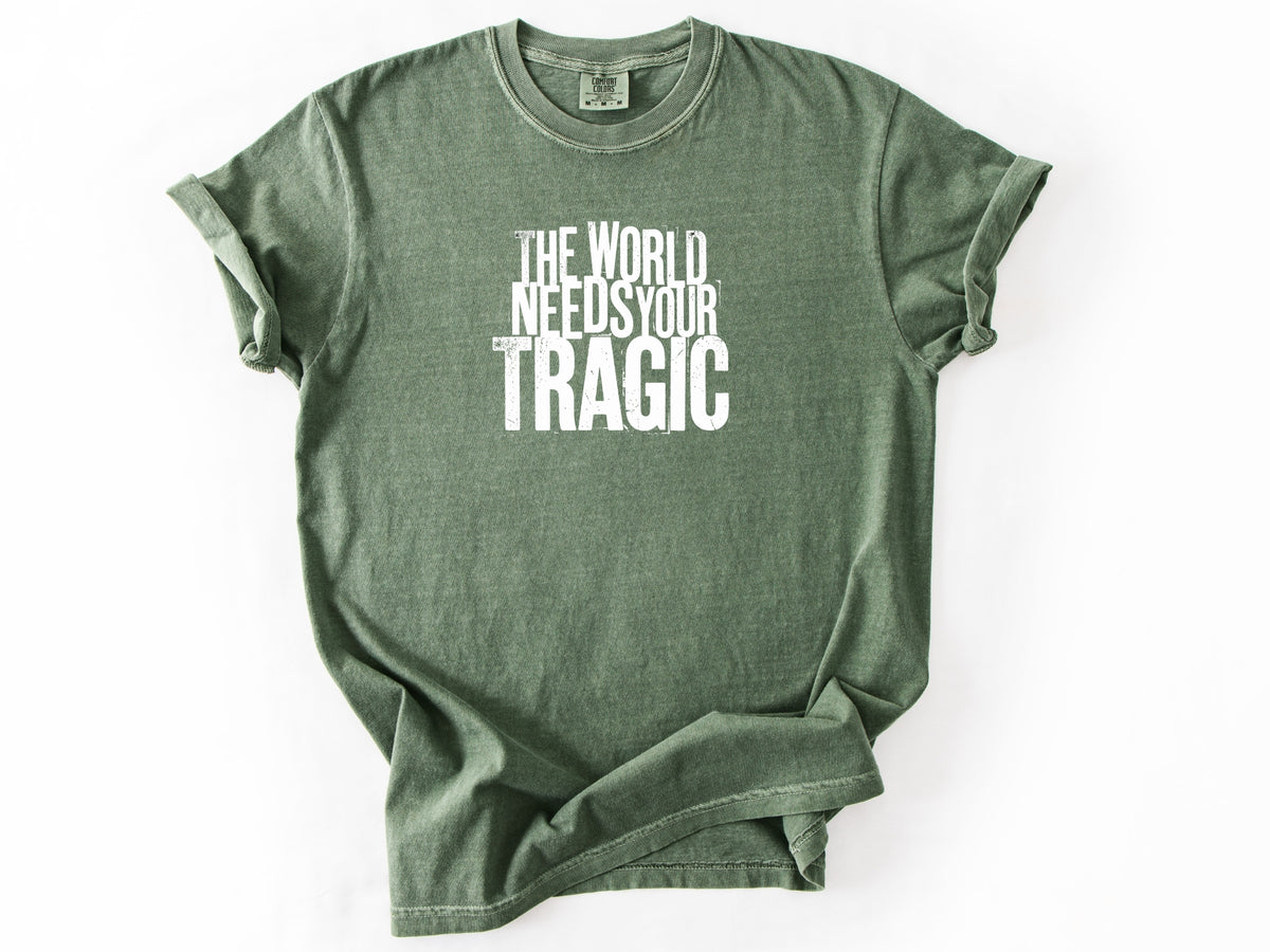 The world need tragic Tee