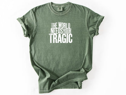 The world need tragic Tee