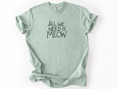 All we need is meow Tee