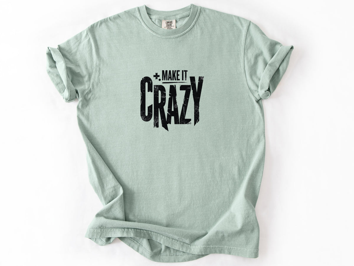 Make it crazy Tee