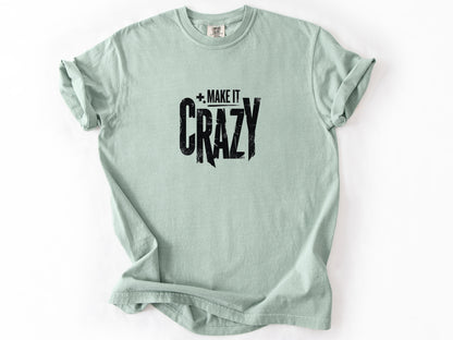 Make it crazy Tee