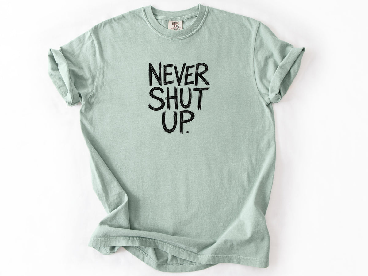 Never shut up Tee